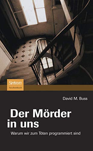 Beispielbild fr Der Mrder in uns: Warum wir zum Tten Programmiert sind (German Edition) Evolutionspsychologe Evolutionspsychologie Evolutionre Psychologie menschliche Paarungsstrategien Konflikte zwischen den Geschlechtern Prestige Status soziale Reputation Eifersucht Mord Anti-Mordstrategien Stalking Evolution des Begehrens Mrder krankhafte Auenseiter abgebrhte Kriminelle David M. Buss (Autor) zum Verkauf von BUCHSERVICE / ANTIQUARIAT Lars Lutzer