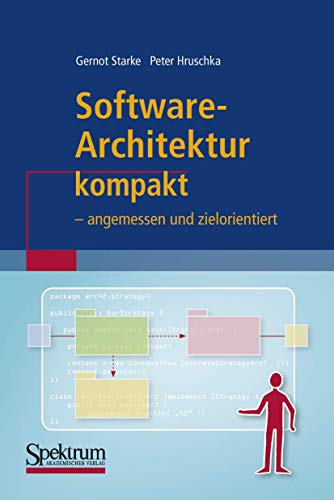 Software-Architektur kompakt: - angemessen und zielorientiert (IT kompakt) - Starke, Gernot, Hruschka, Peter