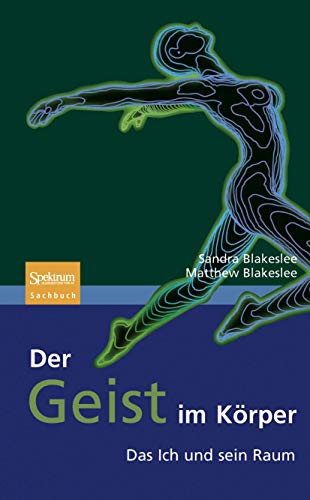 Der Geist im Körper: Das Ich und sein Raum (Sachbuch (Spektrum Hardcover)) - Sandra Blakeslee