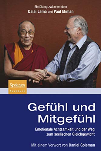 Gefühl und Mitgefühl: Emotionale Achtsamkeit und der Weg zum seelischen Gleichgewicht - Dalai Lama, Ekman, Paul