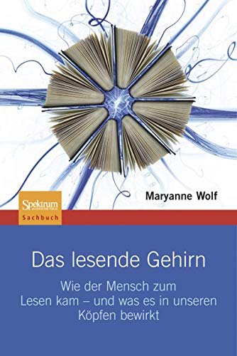 9783827421227: Das Lesende Gehirn: Wie Der Mensch Zum Lesen Kam - Und Was Es in Unseren Kopfen Bewirkt