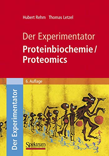 Der Experimentator: Proteinbiochemie/Proteomics (German Edition) - Rehm, Hubert, Letzel, Thomas