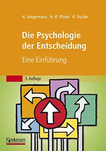 Beispielbild fr Die Psychologie der Entscheidung: Eine Einfhrung Jungermann, Helmut; Pfister, Hans-Rdiger and Fischer, Katrin zum Verkauf von online-buch-de