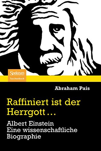 Raffiniert ist der Herrgott...: Albert Einstein. Eine wissenschaftliche Biographie (German Edition) (9783827424372) by Abraham Pais