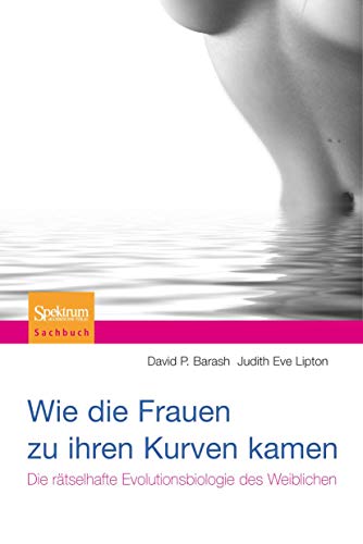 Imagen de archivo de Wie die Frauen zu ihren Kurven kamen: Die rtselhafte Evolutionsbiologie des Weiblichen (Sachbuch (Spektrum Hardcover)) a la venta por medimops