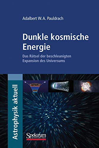 9783827424808: Dunkle kosmische Energie: Das Rtsel der beschleunigten Expansion des Universums (Astrophysik aktuell) (German Edition)