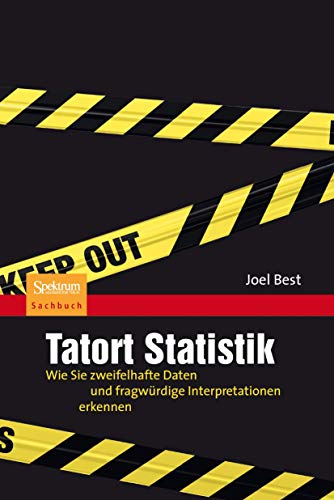 Stock image for Tatort Statistik: Wie Sie zweifelhafte Daten und fragwrdige Interpretationen erkennen for sale by medimops