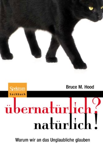 9783827425430: Ubernaturlich? Naturlich!: Warum Wir an Das Unglaubliche Glauben