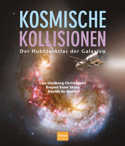 Kosmische Kollisionen : der Hubble-Atlas der Galaxien - Christensen, Lars Lindberg, Davide de Martin Raquel Yumi Shida u. a.