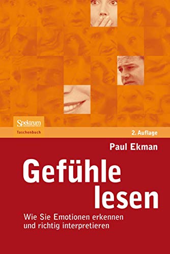 Gefühle lesen: Wie Sie Emotionen erkennen und richtig interpretieren - Ekman, Paul