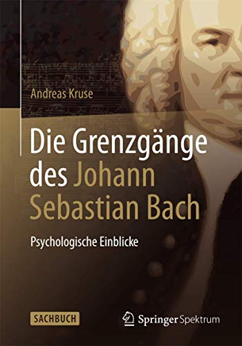 Imagen de archivo de Die Grenzgnge des Johann Sebastian Bach: Psychologische Einblicke a la venta por medimops