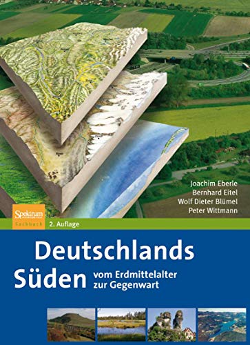 Deutschlands Süden vom Erdmittelalter zur Gegenwart. Spektrum-Akademischer-Verlag-Sachbuch - Eberle, Joachim