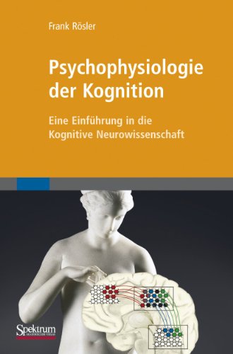 Psychophysiologie der Kognition: Eine Einführung in die Kognitive Neurowissenschaft - Frank Rösler
