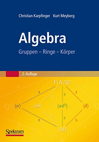 Algebra: Gruppen - Ringe - Körper - Karpfinger Christian, Meyberg Kurt