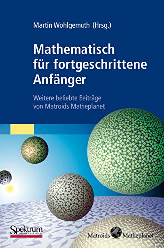 Beispielbild fr Mathematisch fr Fortgeschrittene Anfnger: Weitere Beliebte Beitrge von Matroids Matheplanet (German Edition). zum Verkauf von INGARDIO