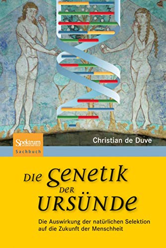 Beispielbild fr Die Genetik der Ursnde: Die Auswirkung der natrlichen Selektion auf die Zukunft der Menschheit zum Verkauf von medimops