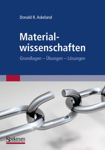 Materialwissenschaften : Grundlagen, Ubungen, Losungen -Language: german - Askeland, Donald R.; Fahland, Wolfgang (CON); Holzhauser, Wilfried (CON)