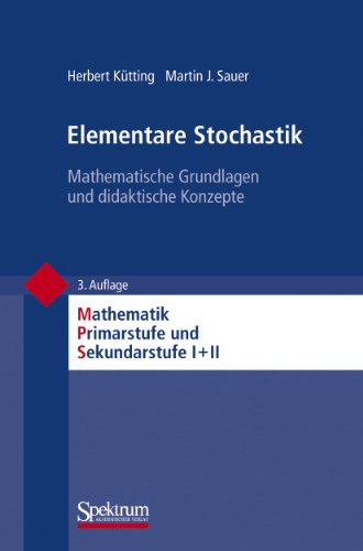 Stock image for Elementare Stochastik: Mathematische Grundlagen und didaktische Konzepte (Mathematik Primar- und Sekundarstufe) for sale by medimops