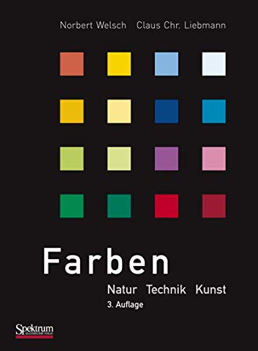 Stock image for Farben: Natur, Technik, Kunst Welsch, Norbert and Liebmann, Claus Chr. for sale by online-buch-de