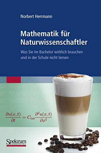 Stock image for Mathematik Fr Naturwissenschaftler: Was Sie im Bachelor wirklich brauchen und in der Schule nicht lernen (German Edition) for sale by medimops