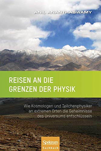 Stock image for Reisen an die Grenzen der Physik: Wie Kosmologen und Teilchenphysiker an extremen Orten die Geheimnisse des Universums entschlsseln for sale by medimops