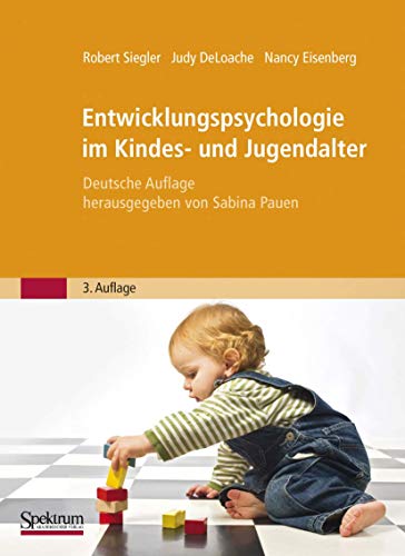 Entwicklungspsychologie im Kindes- und Jugendalter (German Edition) (9783827428783) by Siegler, Robert; DeLoache, Judy; Eisenberg, Nancy