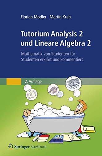 Beispielbild fr Tutorium Analysis 2 und Lineare Algebra 2: Mathematik von Studenten fr Studenten erklrt und kommentiert zum Verkauf von medimops