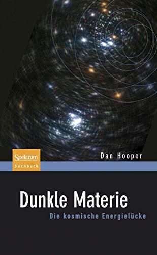 Beispielbild fr Dunkle Materie: Die Kosmische Energielucke: Die kosmische Energielcke zum Verkauf von medimops