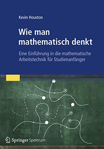 Imagen de archivo de Wie man mathematisch denkt: Eine Einfhrung in die mathematische Arbeitstechnik fr Studienanfnger a la venta por medimops