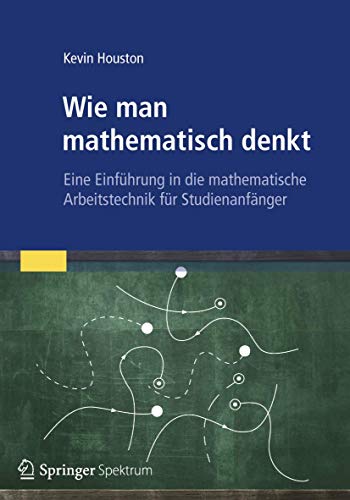 Stock image for Wie man mathematisch denkt: Eine Einfhrung in die mathematische Arbeitstechnik fr Studienanfnger for sale by medimops