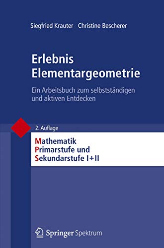 Beispielbild fr Erlebnis Elementargeometrie: Ein Arbeitsbuch zum selbststndigen und aktiven Entdecken (Mathematik Primar- und Sekundarstufe) zum Verkauf von medimops