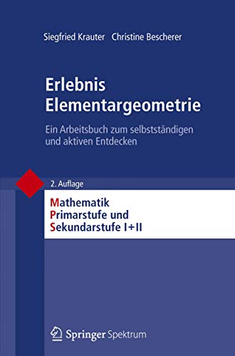 9783827430250: Erlebnis Elementargeometrie: Ein Arbeitsbuch zum selbststndigen und aktiven Entdecken (Mathematik Primarstufe und Sekundarstufe I + II)