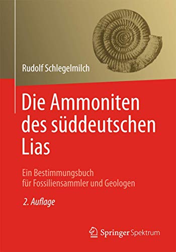 Die Ammoniten des süddeutschen Lias - Rudolf Schlegelmilch