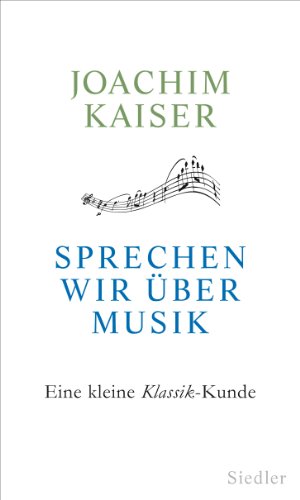 Imagen de archivo de Sprechen wir ber Musik - Eine kleine Klassik-Kunde a la venta por PRIMOBUCH