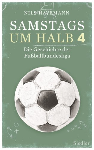 9783827500069: Samstags um halb vier: Die Geschichte der Fuballbundesliga