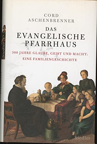 Beispielbild fr Das evangelische Pfarrhaus: 300 Jahre Glaube, Geist und Macht: Eine Familiengeschichte zum Verkauf von medimops