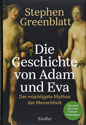 Die Geschichte von Adam und Eva : der mächtigste Mythos der Menschheit / Stephen Greenblatt ; aus dem Englischen von Klaus Binder. (ISBN 385218438X)