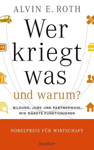 Stock image for Wer kriegt was - und warum?: Bildung, Jobs und Partnerwahl: Wie Mrkte funktionieren for sale by medimops