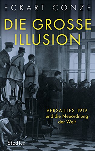 9783827500557: Die groe Illusion: Versailles 1919 und die Neuordnung der Welt