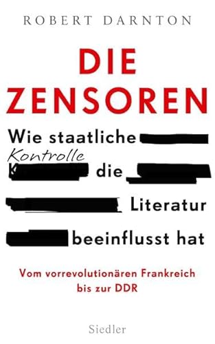 Beispielbild fr Die Zensoren: Wie staatliche Kontrolle die Literatur beeinflusst hat zum Verkauf von medimops