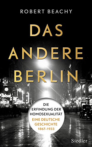 9783827500663: Das andere Berlin: Die Erfindung der Homosexualitt: Eine deutsche Geschichte 1867 - 1933
