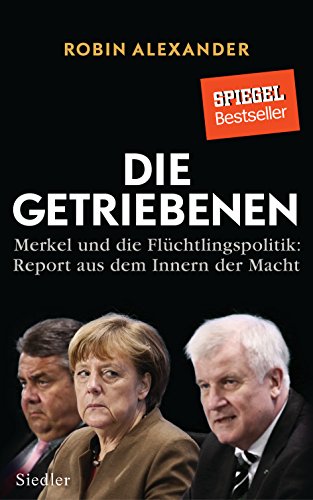 Beispielbild fr Die Getriebenen: Merkel und die Flüchtlingspolitik: Report aus dem Innern der Macht zum Verkauf von HPB-Movies