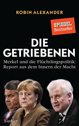 Stock image for Die Getriebenen: Merkel und die Flüchtlingspolitik: Report aus dem Innern der Macht for sale by HPB-Movies
