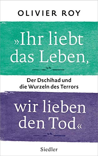 9783827500984: "Ihr liebt das Leben, wir lieben den Tod": Der Dschihad und die Wurzeln des Terrors