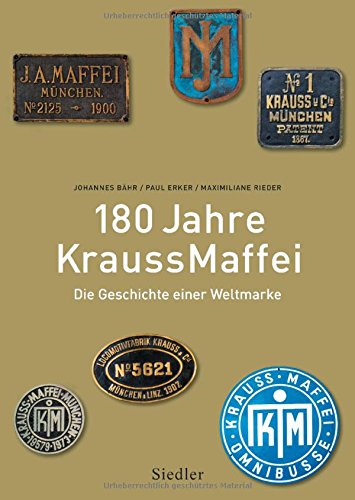Imagen de archivo de 180 Jahre KraussMaffei: Die Geschichte einer Weltmarke a la venta por medimops