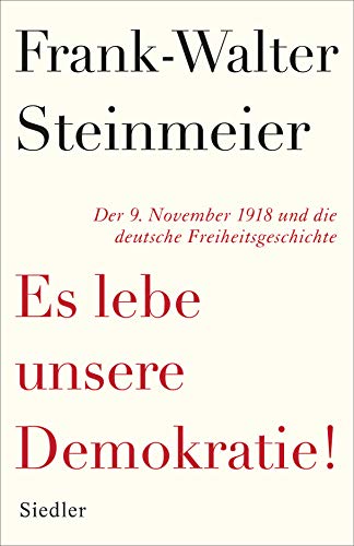 Beispielbild fr Es lebe unsere Demokratie!: Der 9. November 1918 und die deutsche Freiheitsgeschichte zum Verkauf von medimops