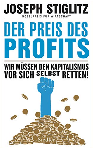 9783827501363: Der Preis des Profits: Wir mssen den Kapitalismus vor sich selbst retten! -