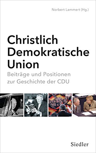 Beispielbild fr Christlich Demokratische Union. Beitrge und Positionen zur Geschichte der CDU. zum Verkauf von Antiquariat Bcherkeller