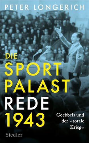 Stock image for Die Sportpalast-Rede 1943: Goebbels und der totale Krieg for sale by medimops