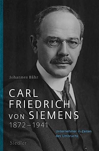 Beispielbild fr Carl Friedrich von Siemens 1872-1941 zum Verkauf von Blackwell's
